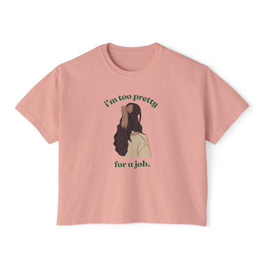 I'm too Pretty for a Job Tee
