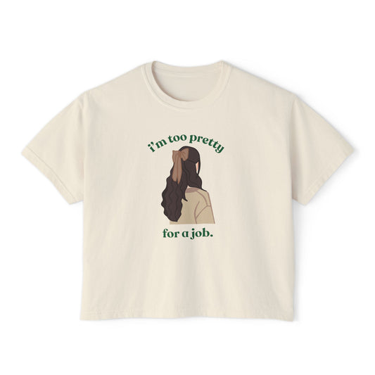 I'm too Pretty for a Job Tee